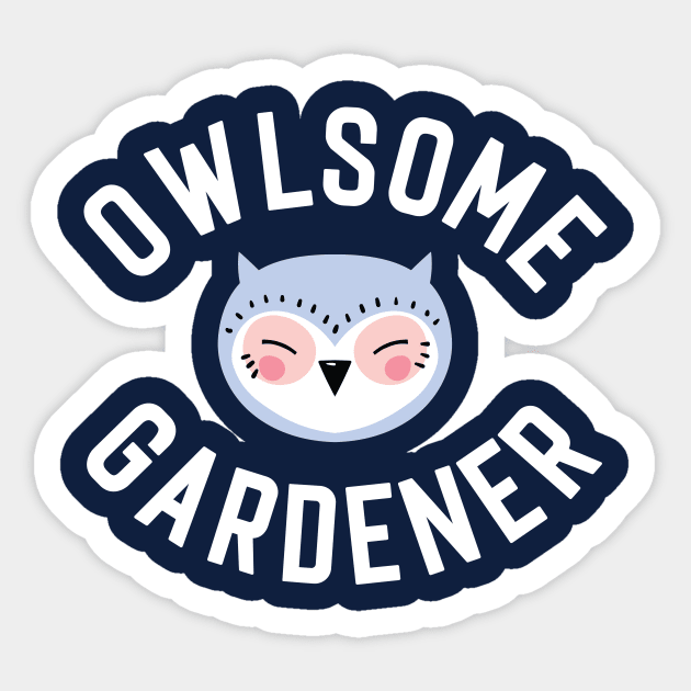 Owlsome Gardener Pun - Funny Gift Idea Sticker by BetterManufaktur